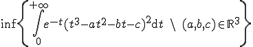 \inf \left{ \int_{0}^{+ \infty} e^{-t}(t^3-at^2-bt-c)^2 \mathrm{d}t \,\, \backslash \,\, (a,b,c) \in \mathbb{R}^3 \right}